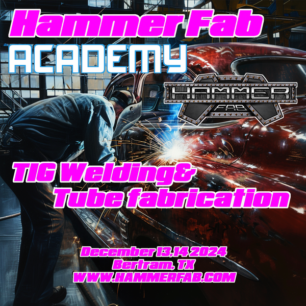 Hammer Fab Academy.   TIG “TUBE” seminar (Dec 13,14 2024)